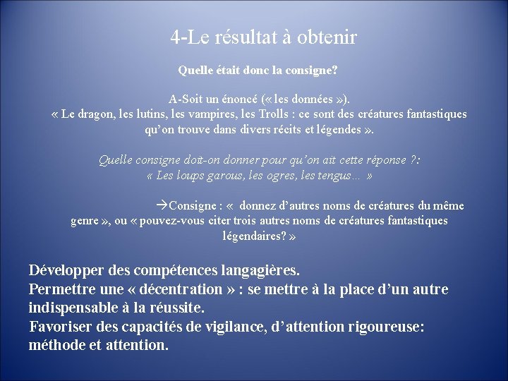 4 -Le résultat à obtenir Quelle était donc la consigne? A-Soit un énoncé (