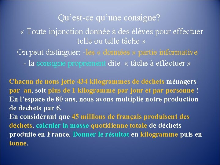 Qu’est-ce qu’une consigne? « Toute injonction donnée à des élèves pour effectuer telle ou