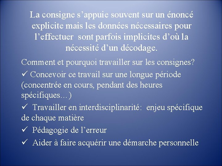 La consigne s’appuie souvent sur un énoncé explicite mais les données nécessaires pour l’effectuer