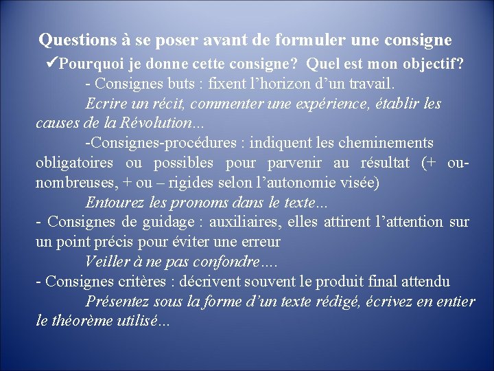 Questions à se poser avant de formuler une consigne Pourquoi je donne cette consigne?