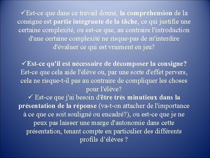  Est-ce que dans ce travail donné, la compréhension de la consigne est partie