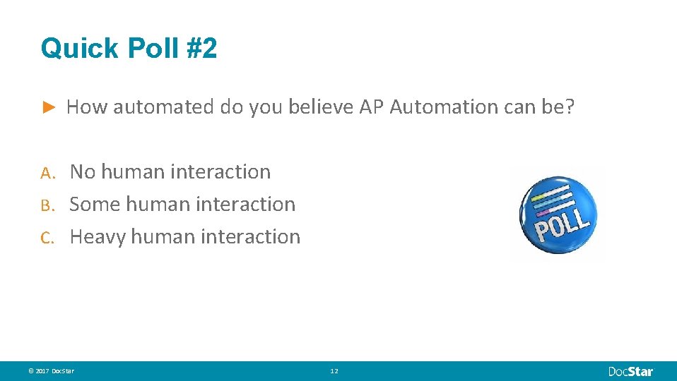 Quick Poll #2 ► How automated do you believe AP Automation can be? No