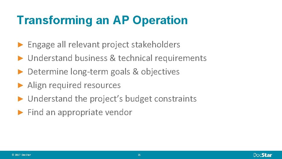 Transforming an AP Operation ► ► ► Engage all relevant project stakeholders Understand business