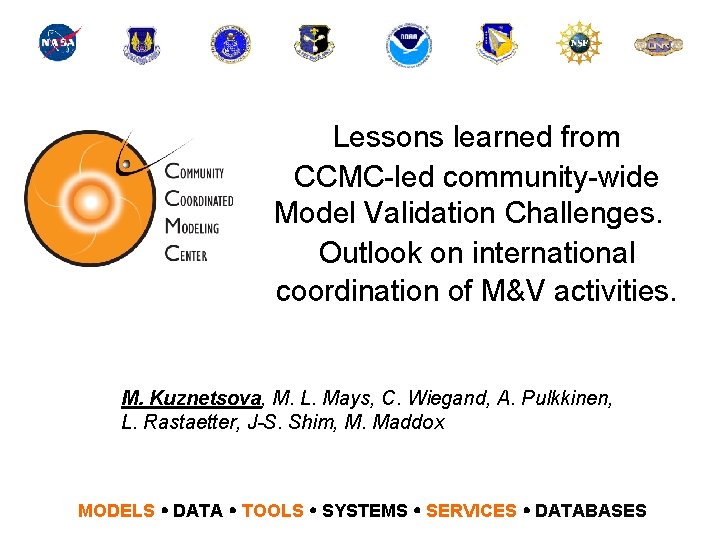 Lessons learned from CCMC-led community-wide Model Validation Challenges. Outlook on international coordination of M&V