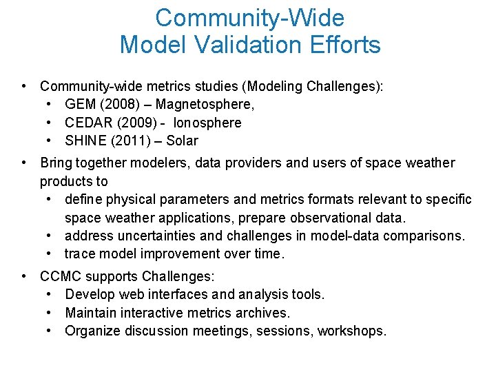 Community-Wide Model Validation Efforts • Community-wide metrics studies (Modeling Challenges): • GEM (2008) –
