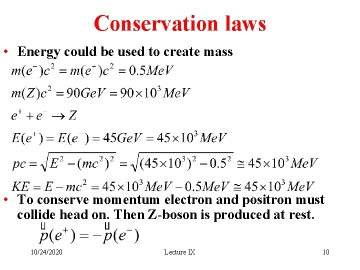 Conservation laws • Energy could be used to create mass • To conserve momentum