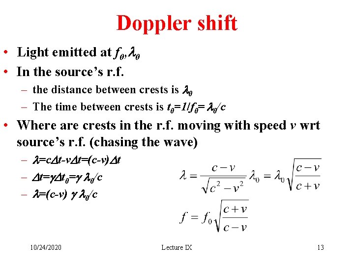 Doppler shift • Light emitted at f 0, l 0 • In the source’s