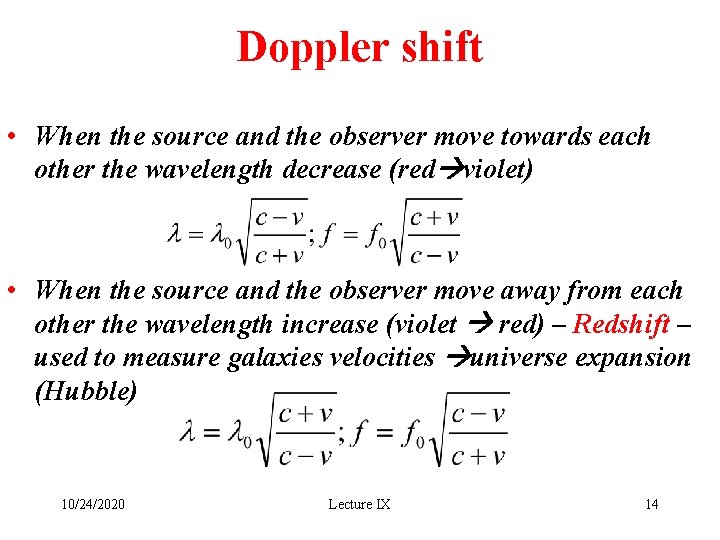 Doppler shift • When the source and the observer move towards each other the