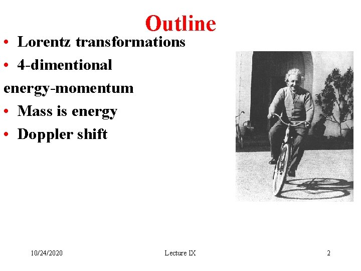Outline • Lorentz transformations • 4 -dimentional energy-momentum • Mass is energy • Doppler