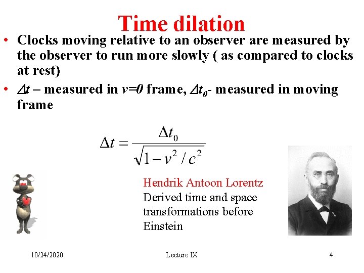 Time dilation • Clocks moving relative to an observer are measured by the observer