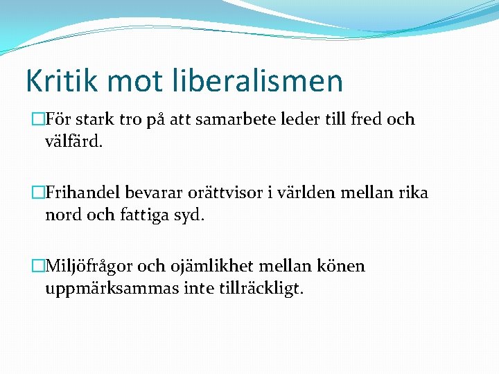 Kritik mot liberalismen �För stark tro på att samarbete leder till fred och välfärd.