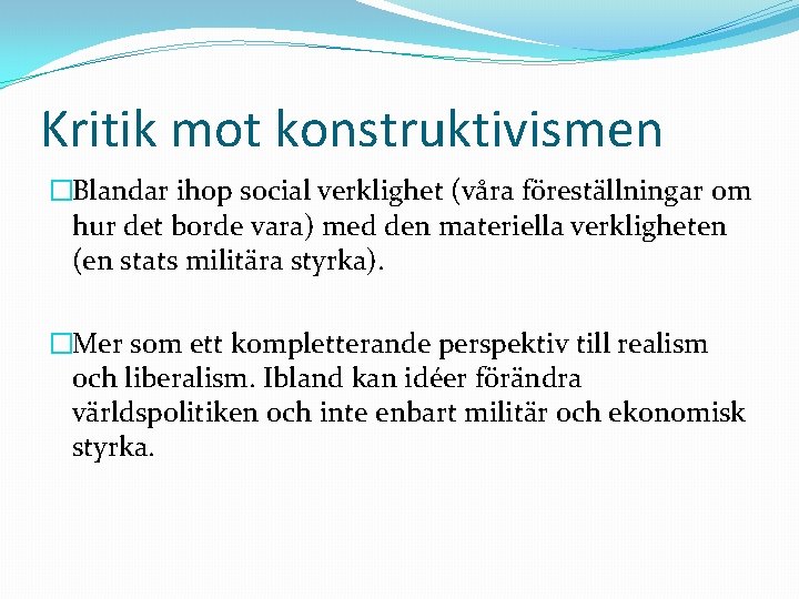 Kritik mot konstruktivismen �Blandar ihop social verklighet (våra föreställningar om hur det borde vara)