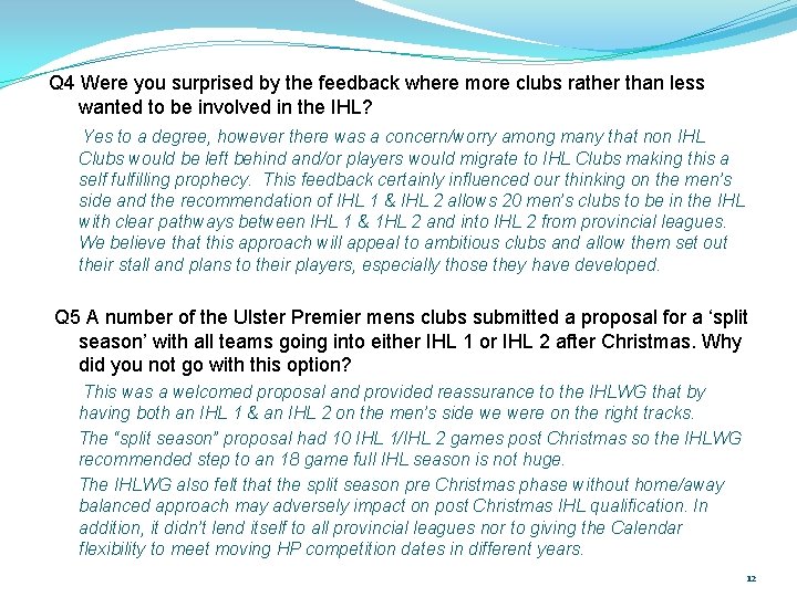 Q 4 Were you surprised by the feedback where more clubs rather than less