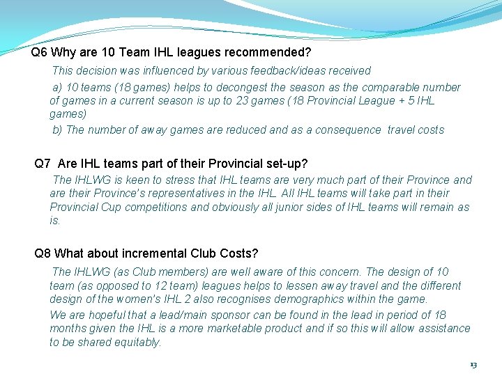 Q 6 Why are 10 Team IHL leagues recommended? This decision was influenced by