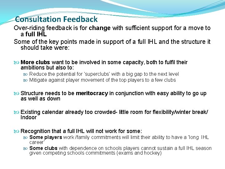 Consultation Feedback Over-riding feedback is for change with sufficient support for a move to