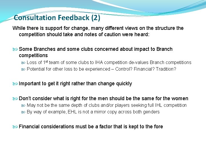 Consultation Feedback (2) While there is support for change, many different views on the