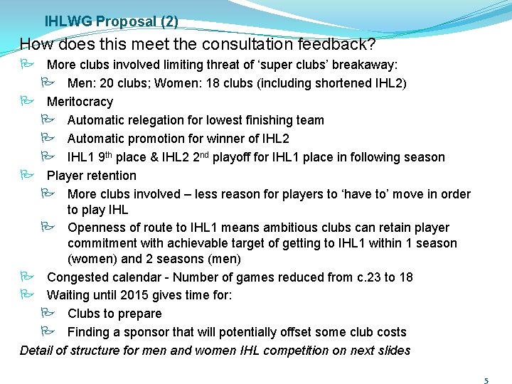 IHLWG Proposal (2) How does this meet the consultation feedback? More clubs involved limiting