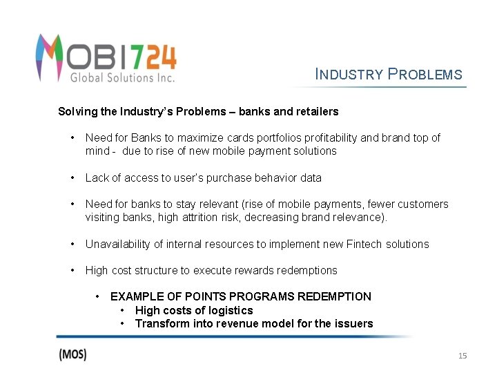 INDUSTRY PROBLEMS Solving the Industry’s Problems – banks and retailers • Need for Banks