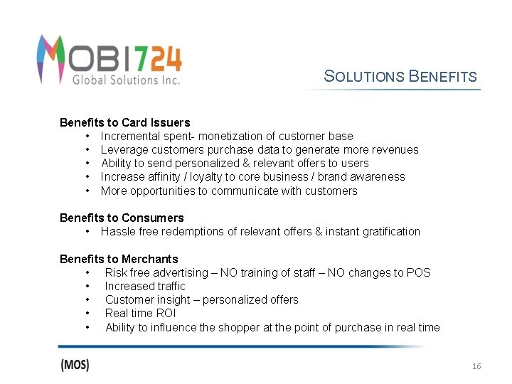 SOLUTIONS BENEFITS Benefits to Card Issuers • Incremental spent- monetization of customer base •