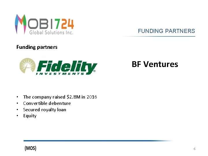 FUNDING PARTNERS Funding partners BF Ventures • • The company raised $2. 8 M