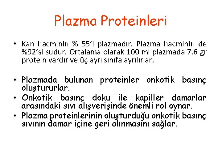 Plazma Proteinleri • Kan hacminin % 55’i plazmadır. Plazma hacminin de %92’si sudur. Ortalama