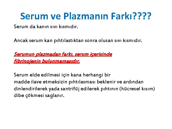 Serum ve Plazmanın Farkı? ? Serum da kanın sıvı kısmıdır. Ancak serum kan pıhtılastıktan