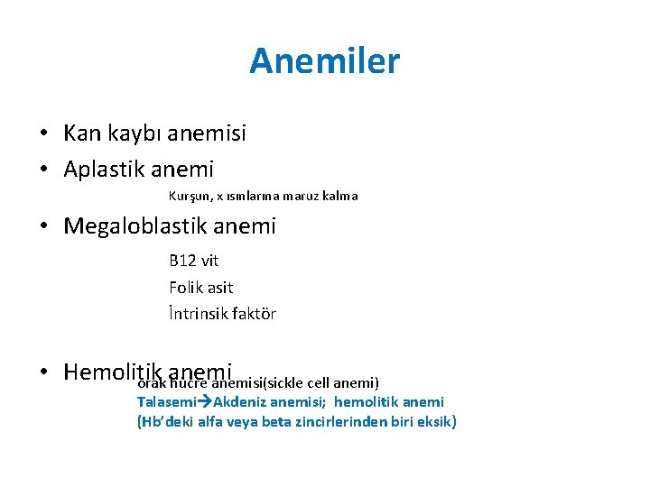 Anemiler • Kan kaybı anemisi • Aplastik anemi Kurşun, x ısınlarına maruz kalma •