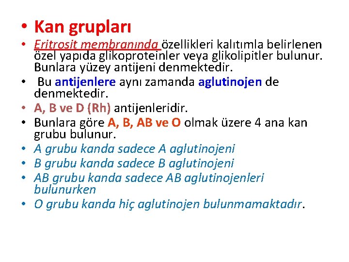  • Kan grupları • Eritrosit membranında özellikleri kalıtımla belirlenen özel yapıda glikoproteinler veya