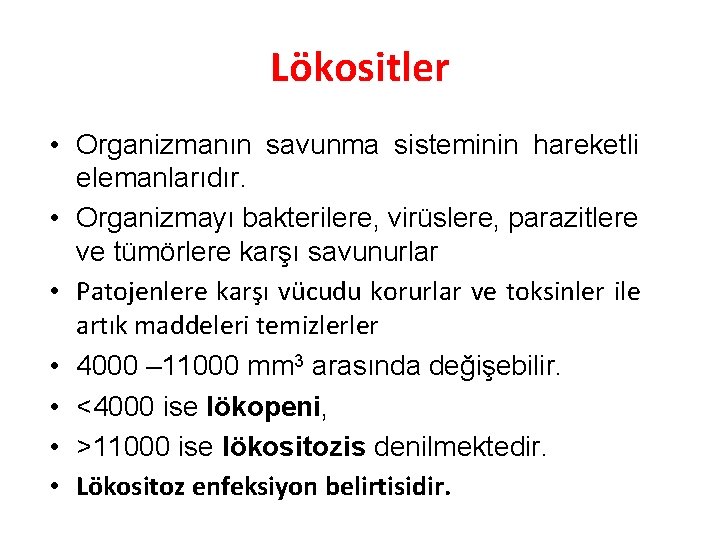 Lökositler • Organizmanın savunma sisteminin hareketli elemanlarıdır. • Organizmayı bakterilere, virüslere, parazitlere ve tümörlere