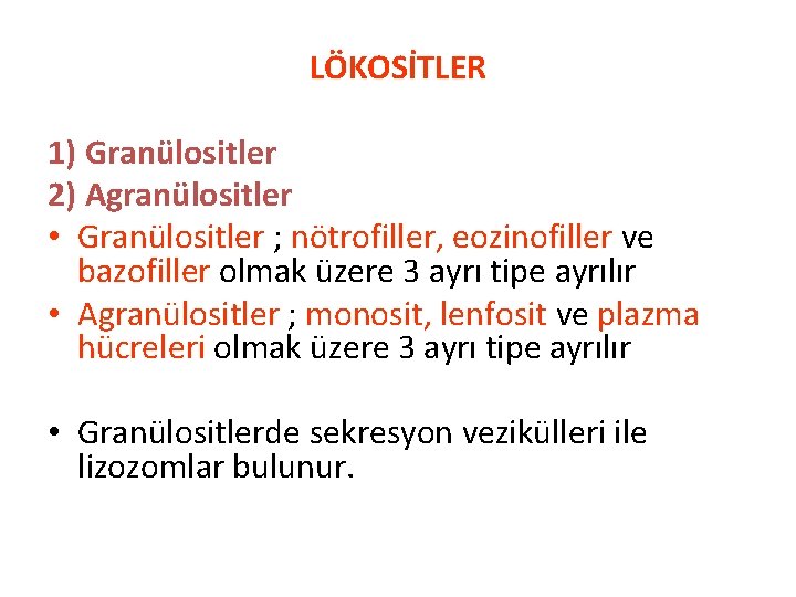LÖKOSİTLER 1) Granülositler 2) Agranülositler • Granülositler ; nötrofiller, eozinofiller ve bazofiller olmak üzere