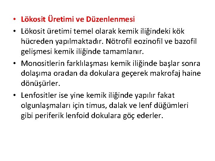  • Lökosit Üretimi ve Düzenlenmesi • Lökosit üretimi temel olarak kemik iliğindeki kök