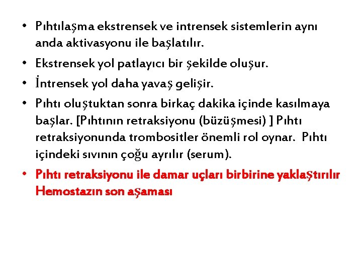  • Pıhtılaşma ekstrensek ve intrensek sistemlerin aynı anda aktivasyonu ile başlatılır. • Ekstrensek