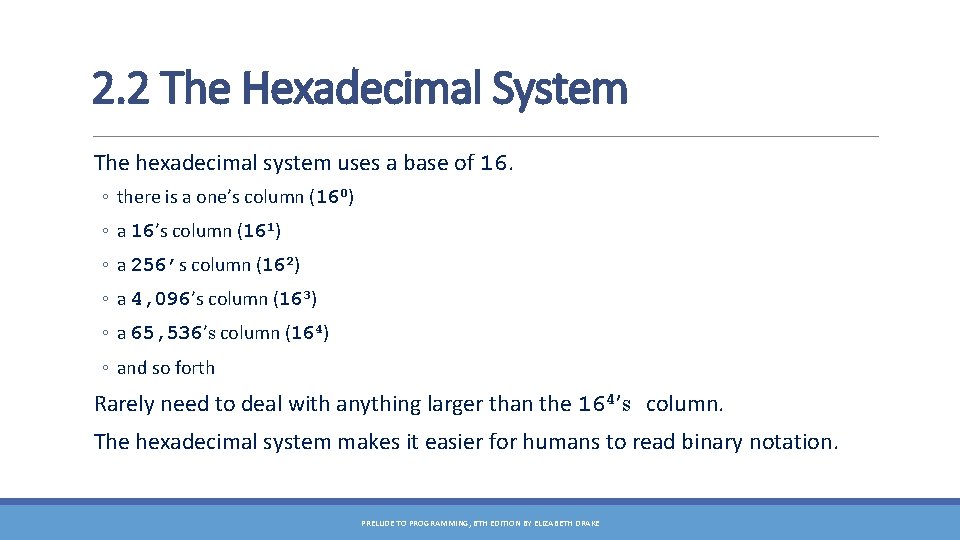 2. 2 The Hexadecimal System The hexadecimal system uses a base of 16. ◦