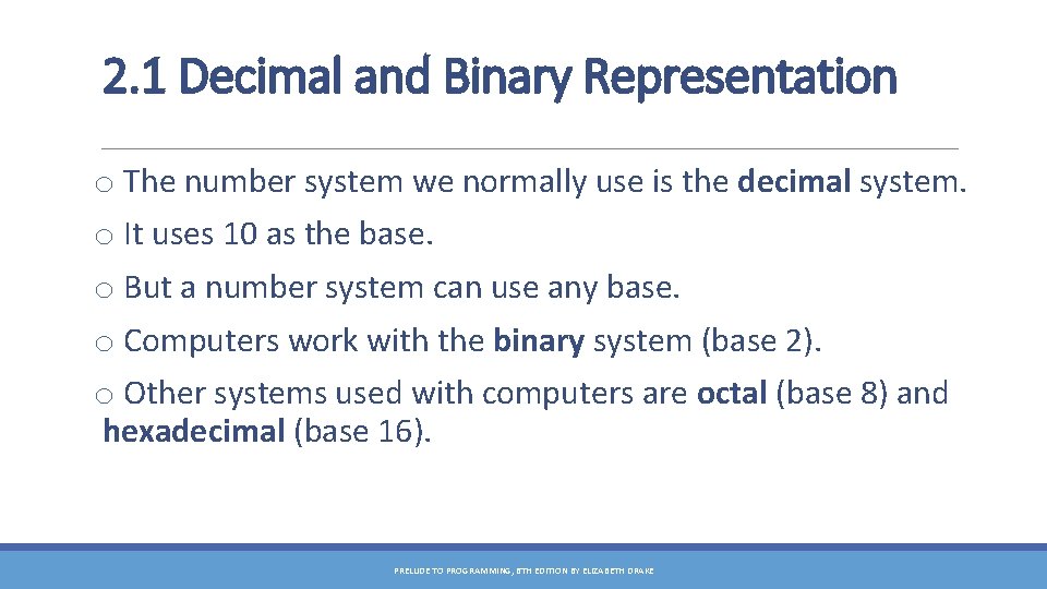 2. 1 Decimal and Binary Representation o The number system we normally use is