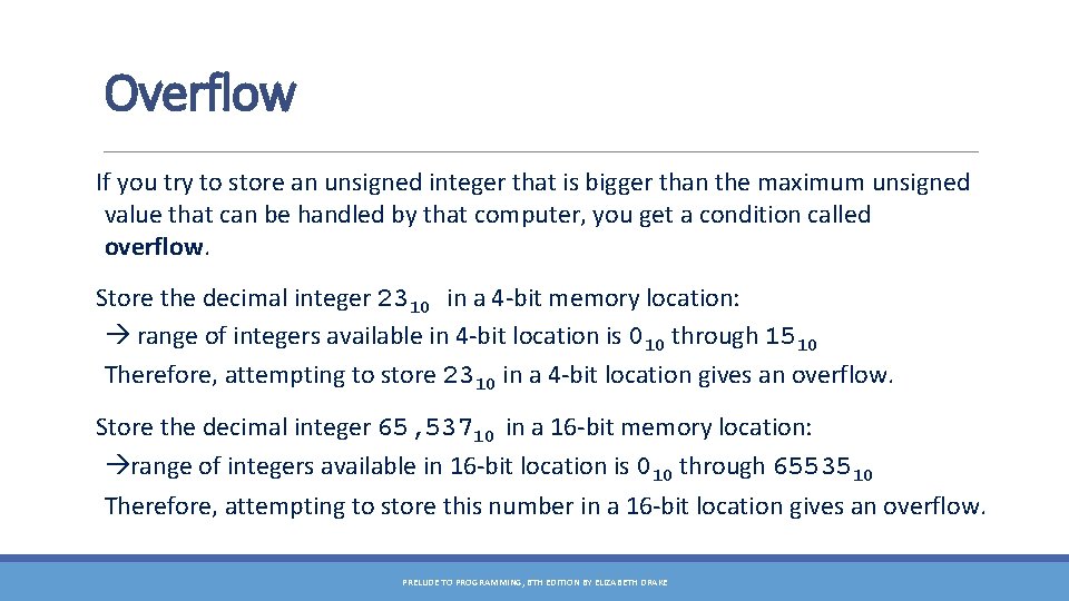 Overflow If you try to store an unsigned integer that is bigger than the