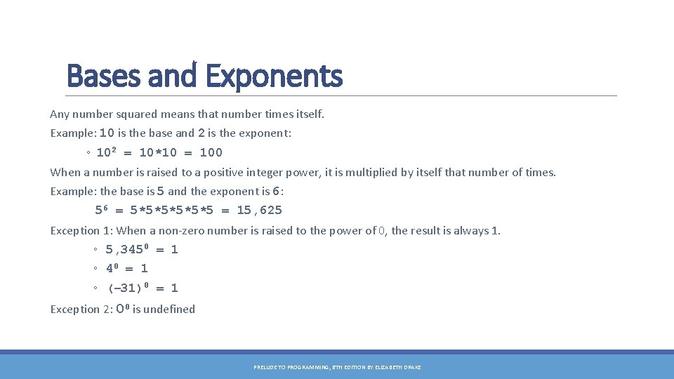 Bases and Exponents Any number squared means that number times itself. Example: 10 is