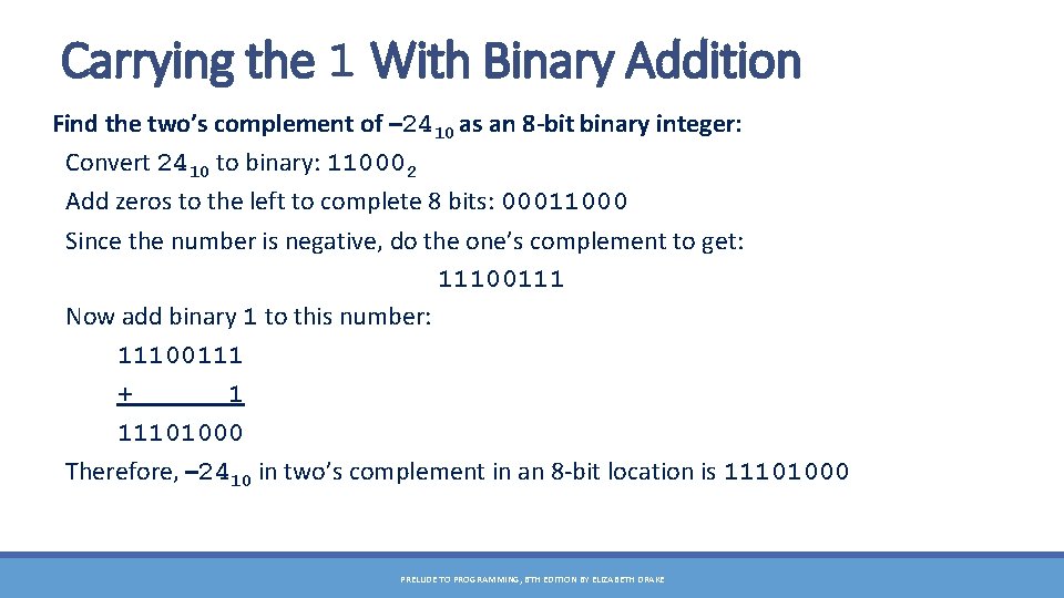 Carrying the 1 With Binary Addition Find the two’s complement of – 2410 as