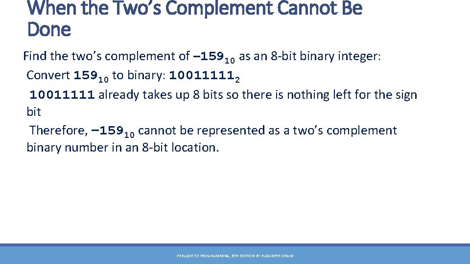 When the Two’s Complement Cannot Be Done Find the two’s complement of – 15910