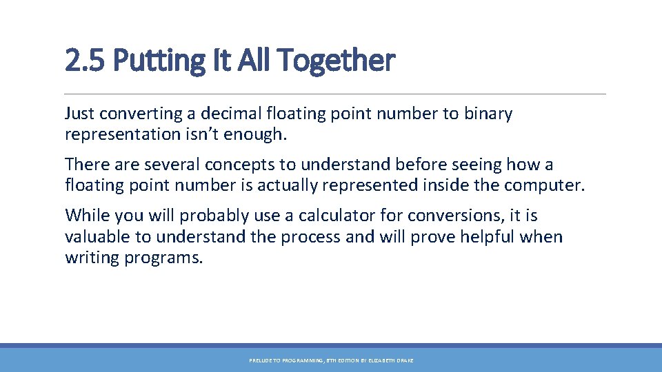 2. 5 Putting It All Together Just converting a decimal floating point number to