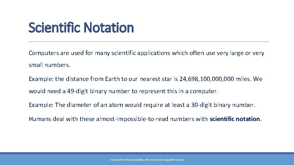 Scientific Notation Computers are used for many scientific applications which often use very large