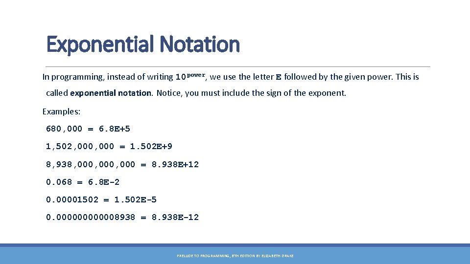 Exponential Notation In programming, instead of writing 10 power, we use the letter E