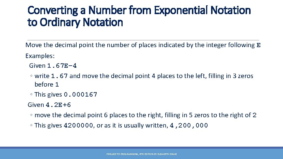 Converting a Number from Exponential Notation to Ordinary Notation Move the decimal point the