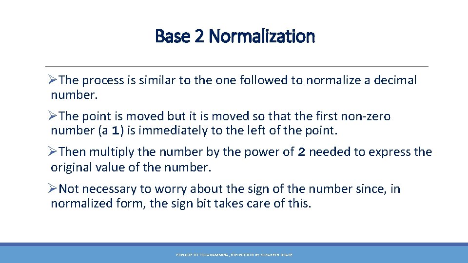 Base 2 Normalization ØThe process is similar to the one followed to normalize a