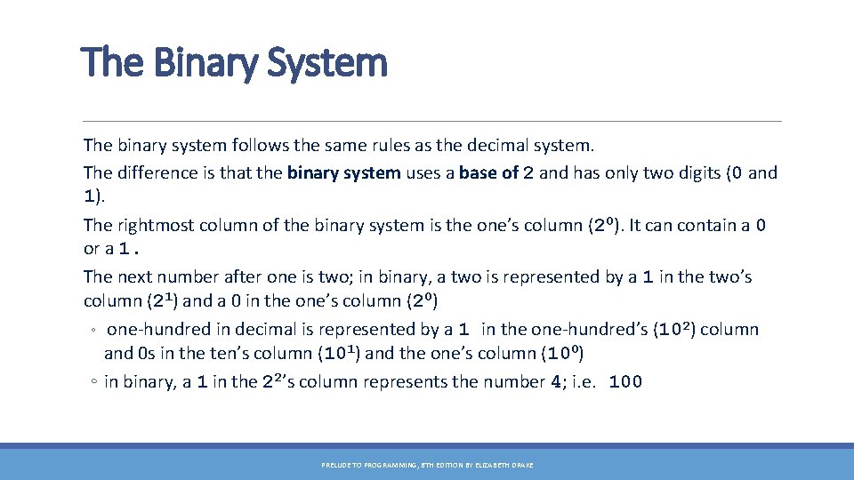 The Binary System The binary system follows the same rules as the decimal system.