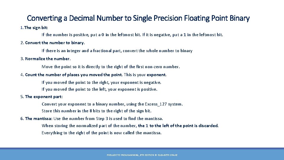 Converting a Decimal Number to Single Precision Floating Point Binary 1. The sign bit: