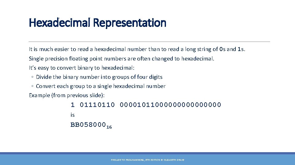 Hexadecimal Representation It is much easier to read a hexadecimal number than to read