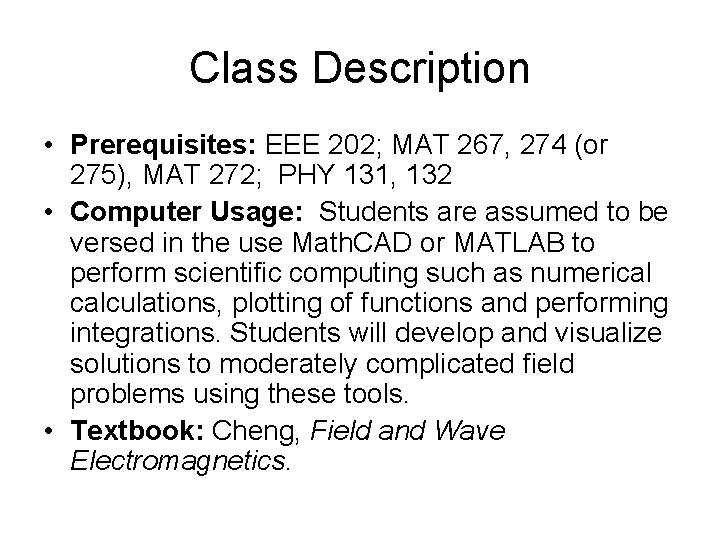 Class Description • Prerequisites: EEE 202; MAT 267, 274 (or 275), MAT 272; PHY Class Description • Prerequisites: EEE 202; MAT 267, 274 (or 275), MAT 272; PHY