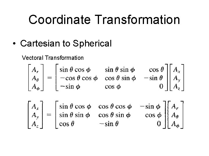 Coordinate Transformation • Cartesian to Spherical Vectoral Transformation 