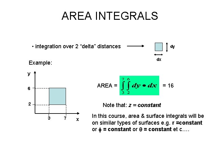 AREA INTEGRALS • integration over 2 “delta” distances dy dx Example: y AREA =