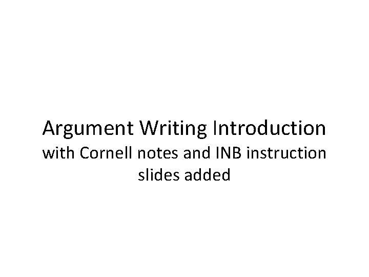 Argument Writing Introduction with Cornell notes and INB instruction slides added 